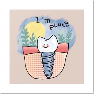 Implant "I'm Plant" tooth Posters and Art